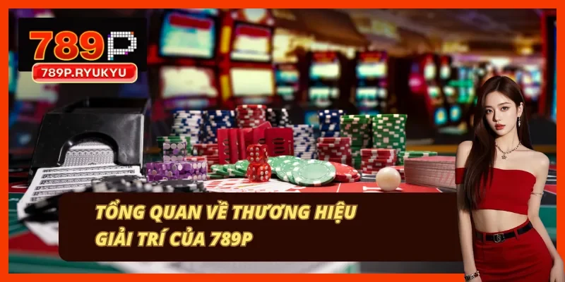 Lịch sử hình thành thương hiệu nhà cái 789P từ năm 2010 Lịch sử hình thành thương hiệu nhà cái 789P từ năm 2010